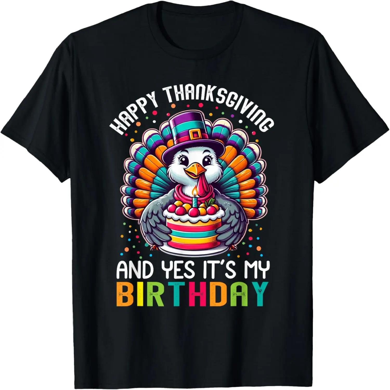 Happy Thanksgiving Yes Its My Birthday Turkey Men Women Kids T-Shirt S чёрный