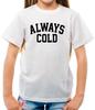 Toujours Froid - T-shirt Enfant - Slogan Météo Drôle Hiver Neige