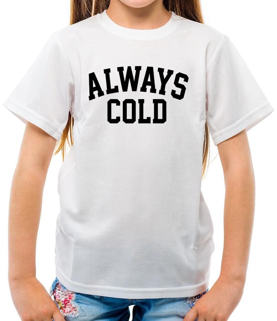 Always Cold - Kids T-Shirt - Funny Weather Slogan Winter Snow