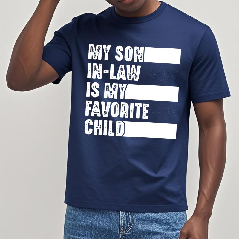 

Black Summer For Men tshirt My Son In Law Is My Favorite Child Short Sleeve Cotton Round Neck Tees Relaxed Fit Tshirt as the picture5102