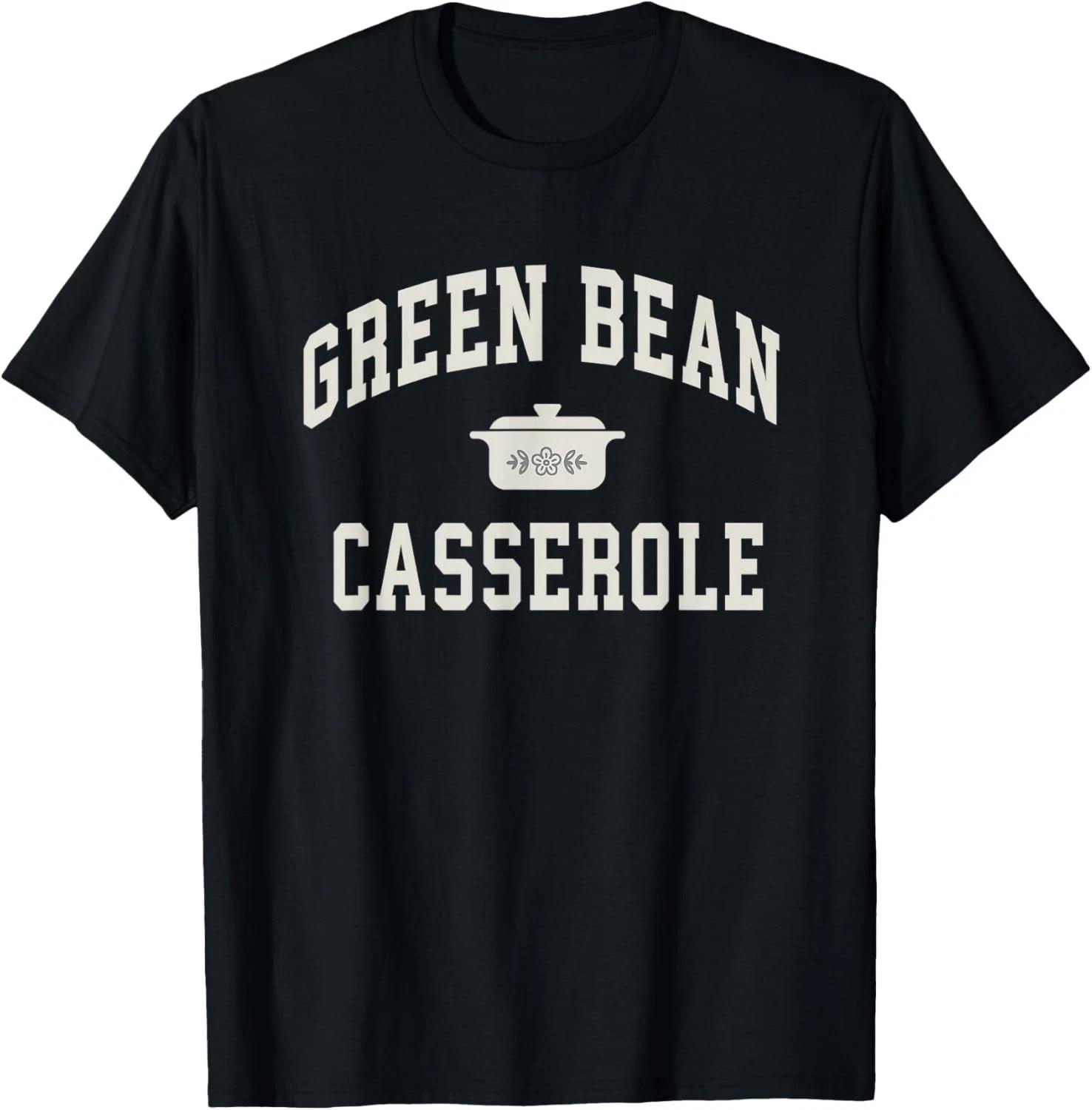 Green Bean Casserole Thanksgiving Cooking Funny T-Shirt unisex T-Shirt XL