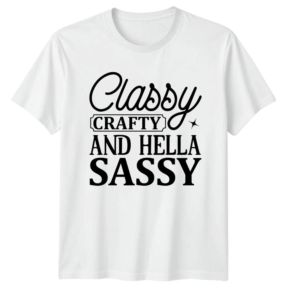 Classy Crafty And Hella Sassy TShirt Sarcastic Tee For Unisex Unisex S