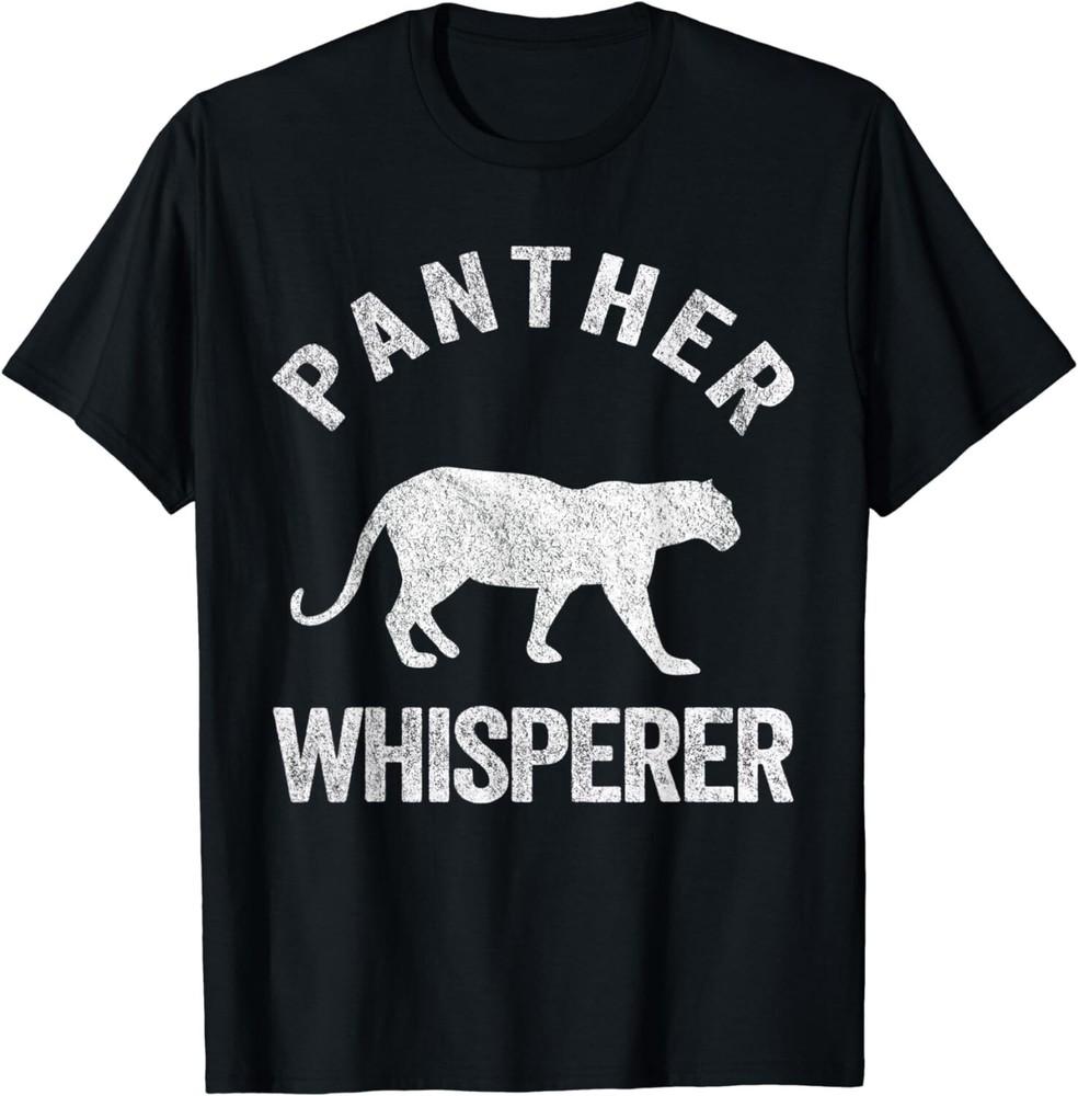 

Panther Whisperer Panther Lover Funny Panther Quote Gift Unisex T-Shirt L