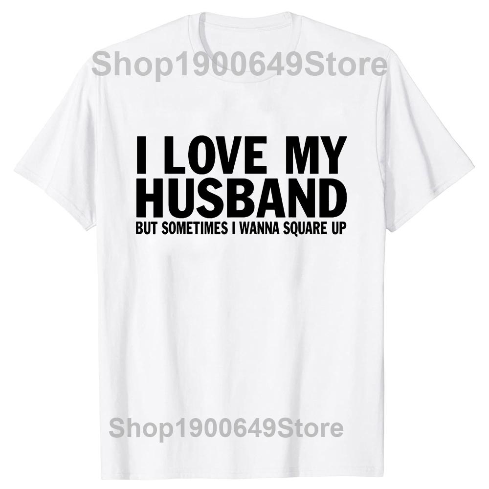 I Love My Hot Husband T Shirt Tee Tops Round Neck Valentines Day Fashion Tshirt Clothing Casual Basic Fathers Day Tshirts
