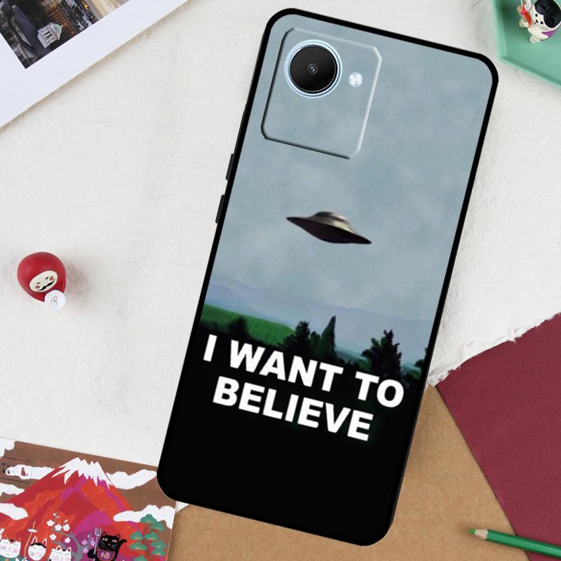 I Want To Believe For Realme GT7 Pro GT 6T 5 6 C67 C75 C61 C55 C53 C51 C21Y C25S 10 11 12 13 14 Pro Plus Case