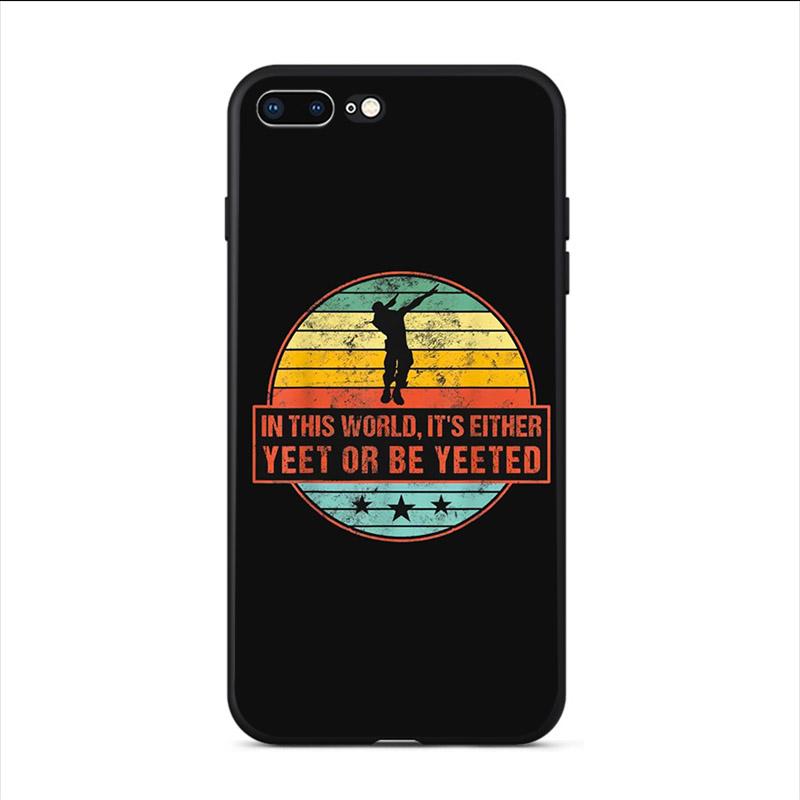 Funny YEET OR BE YEETED Meme Black Soft TPU Phone Case Covers for iPhone 8 7 6 6S Plus 5 5S SE 2020 XR X XS MAX Coque Shell Capa