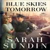 Blue Skies Tomorrow  A Novel by Sarah Sundin Paperback Book 9780800734237