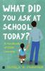 What Did You Ask At School Today : A Handbook Of Child Learning Book 2