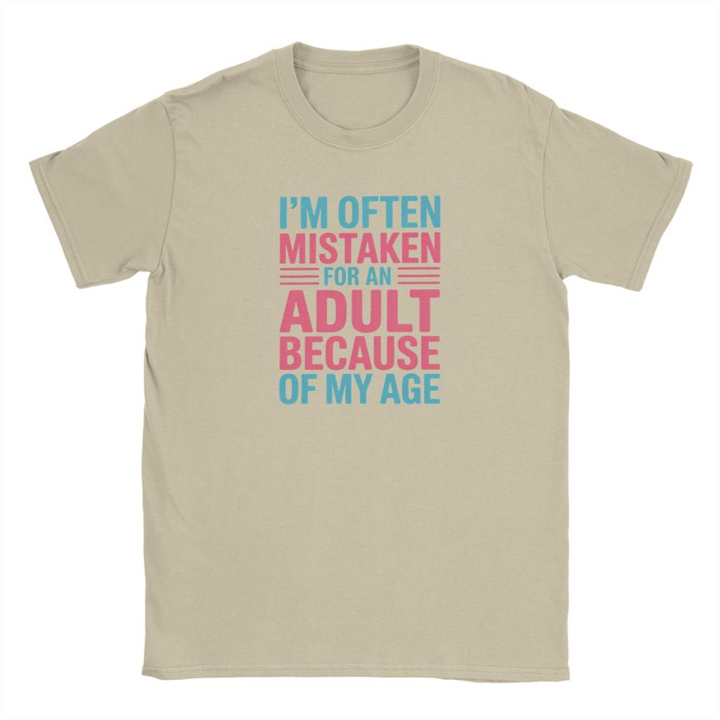 Unisex TShirts Im Often Mistaken for An Adult Because of My Age Funny 100 Cotton Tees Short Sleeve T Shirt Crewneck Clothing 6XL