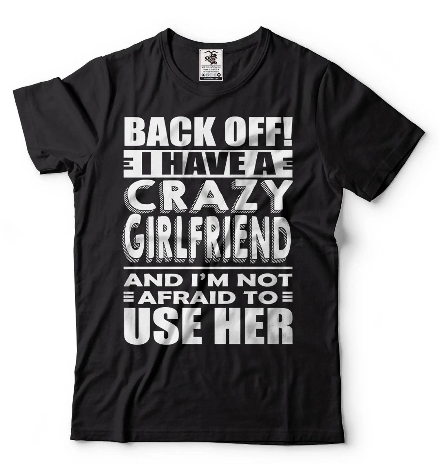 Funny I Have A Crazy Girlfriend T-Shirt Girlfriend Boyfriend Relationship Shirts XL