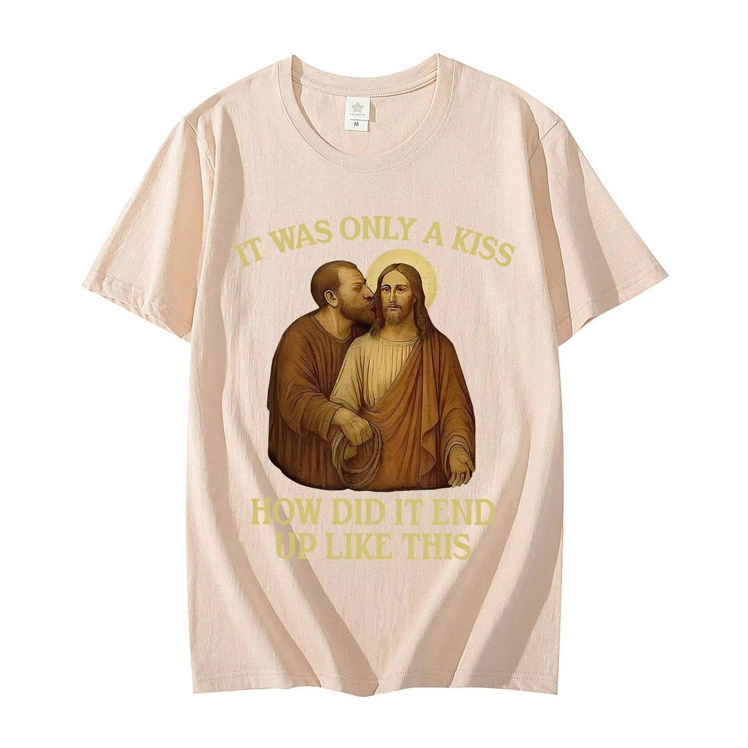 

It Was Only A Kiss How Did It End Up Like This Funny Jesus T-shirt Men s Women s Fashion Vintage Short Sleeve T Shirt Streetwear 3XL