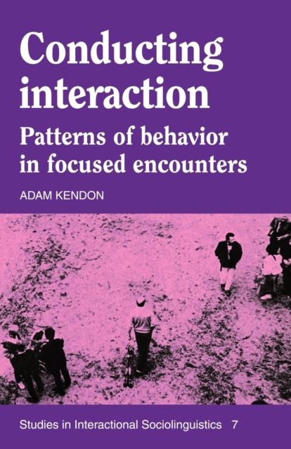 The Conducting Interaction : Patterns of Behavior In Focused Encounters Book