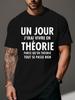 A New Playful French Slogan for Everyone: ONE DAY I LIVED IN THEORY... - A Relaxed Crew Neck T-Shirt