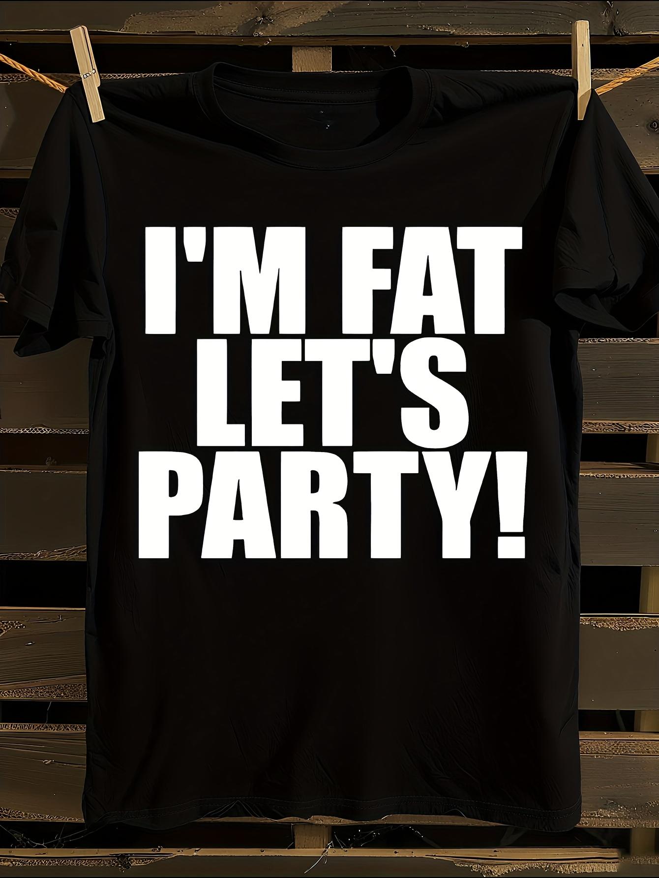 s Funny  I m Let s Party  Slogan Tshirt S
