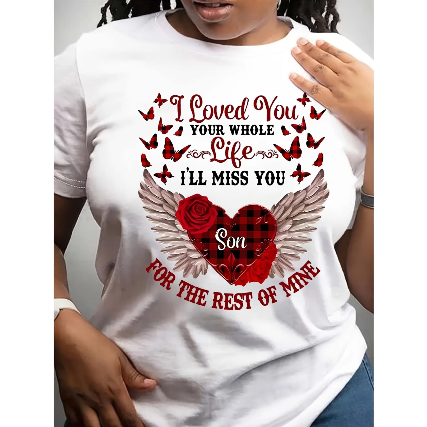 Women S  I Love You Your Whole Life I ll Miss You Son for The Rest of Mine  Letter & Angel Wings & Butterfly Graphic Tee S белый