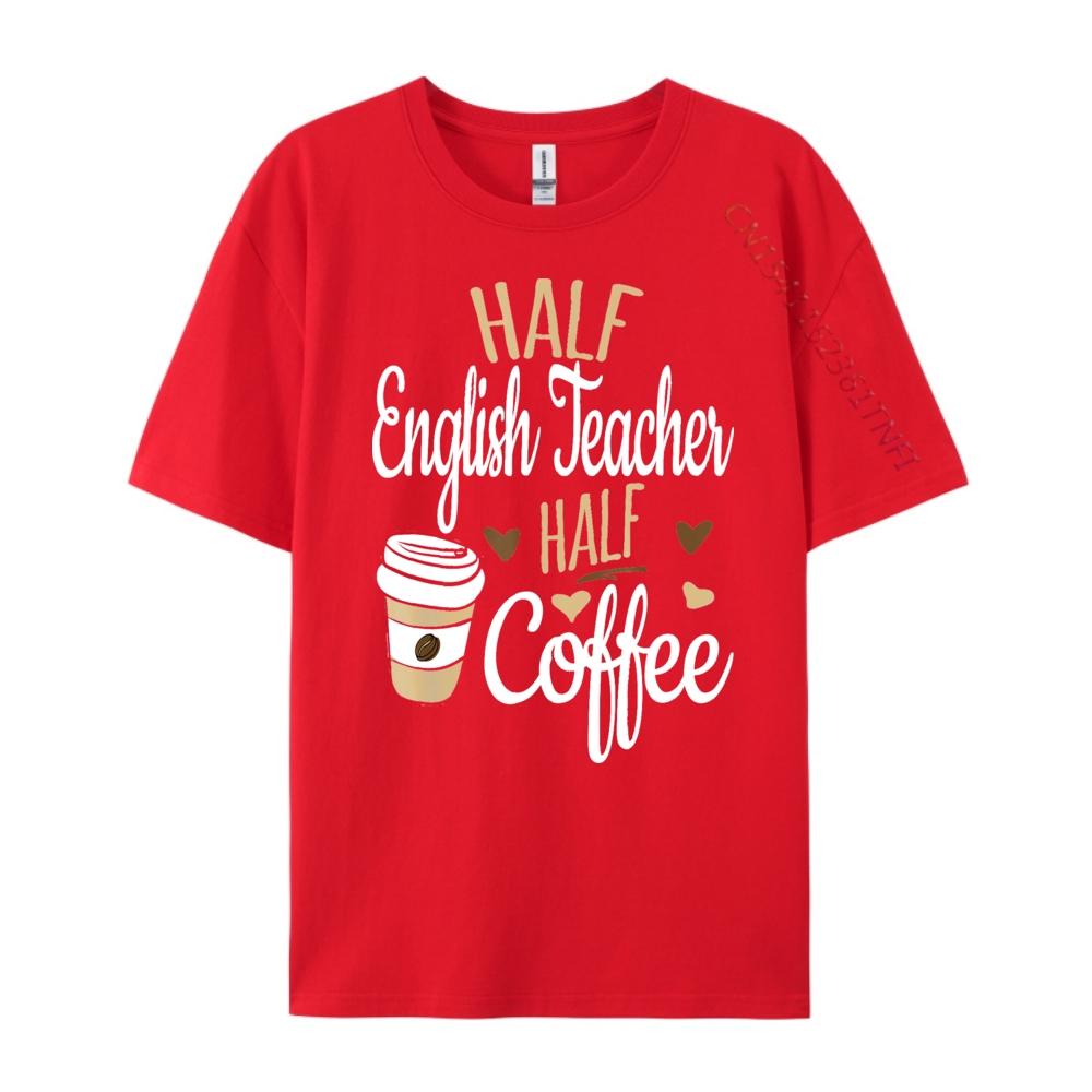 Half Coffee Half English Teacher Gift English Teacher Red And Black Graphic T Shirt Mens TShirts Camisetas Hombre S