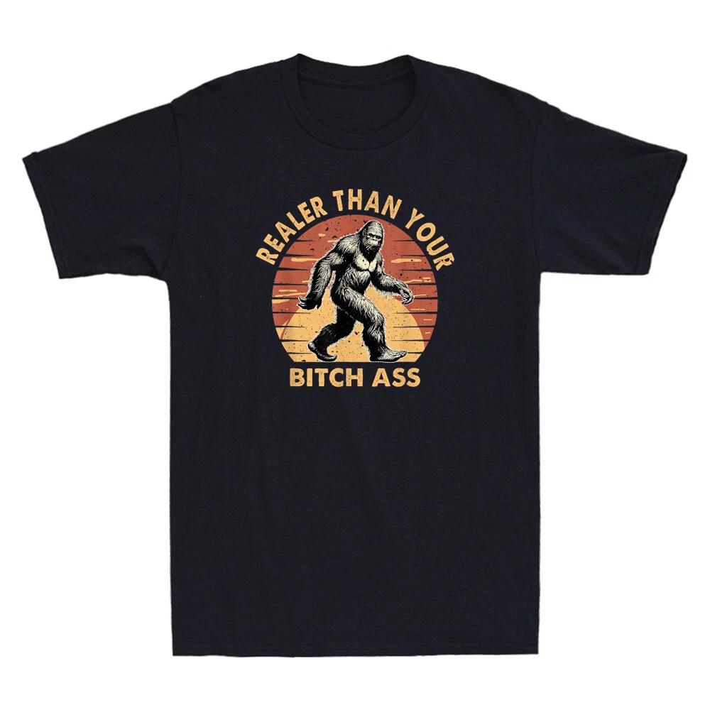 Bigfoot Realer Than Your Bitch Ass Sasquatch Funny Quote Vintage Men s T-Shirt M