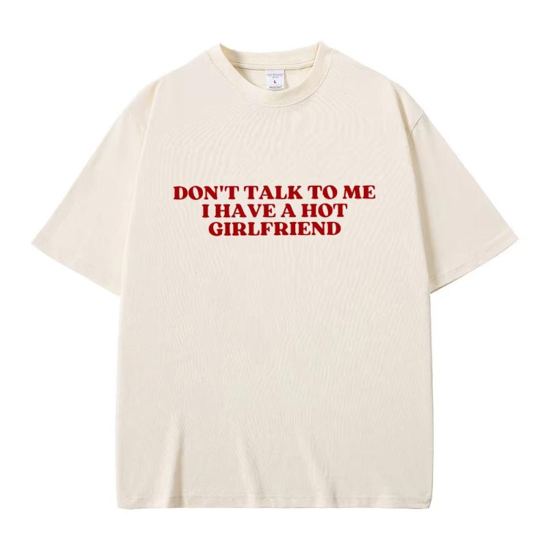 Non Parlare Con Me Ho Una Fidanzata Calda Testo Divertente Meme Grafica Magliette Unisex Donna Casual Magliette in Cotone Maglietta Oversize
