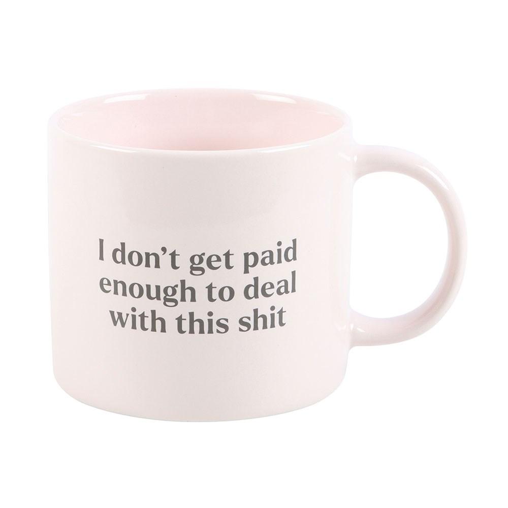 Something Different I DonÂ´t Get Paid Enough (For This Shit) Mug