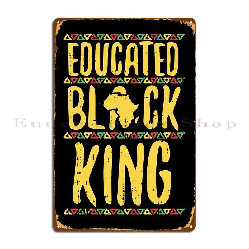 Educated Black King Metal Signs Bar Cave Design Club Create Club Bar Tin Sign Poster 20x30cm(7.8x11.8inch)