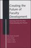 The Creating the Future of Faculty Development : Learning From the Past, Understanding the Present Book