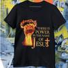 There Is Power In the Name of Jesus T-Shirt Christian Faith Graphic Tee