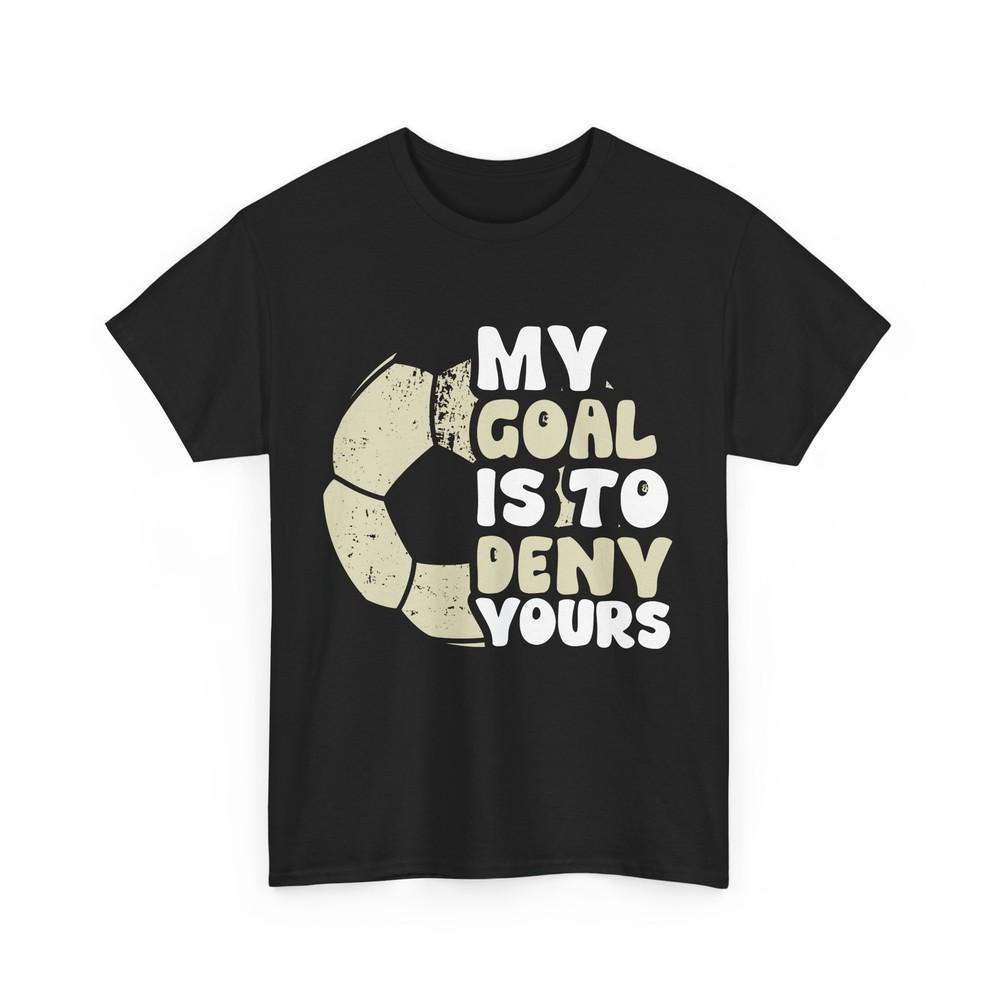My Goal Is to Deny Yours Shirt, Soccer Player Sports Lovers Vintage T-Shirt