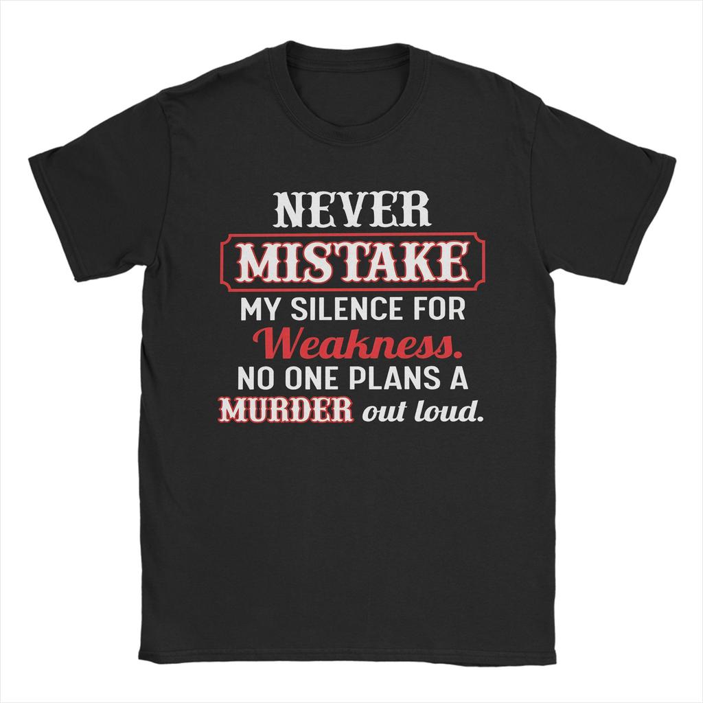 Inot Weak Because Isilent Humorous Quotenever Mistake My Silence For Weakness T Shirt Short Sleeves Tops