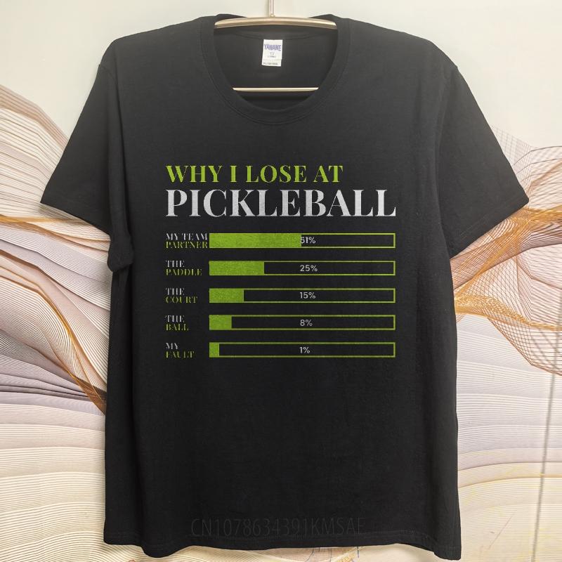 Oversized Summer For Men T Shirt Why I Lose At Pickleball Chart Short Sleeve Breathable Crew Neck Tshirt Male Workout Tshirt