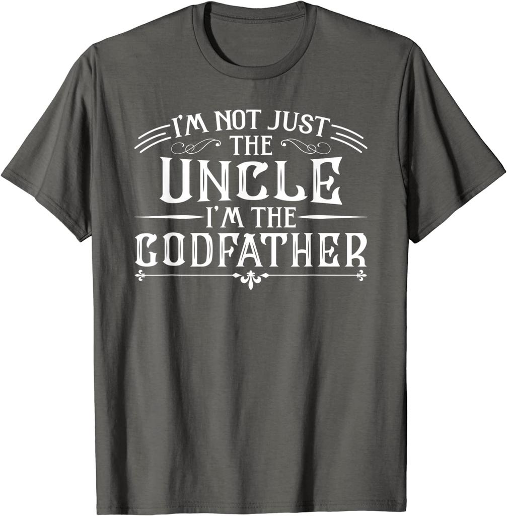 I'm Not  The Uncle I'm The Godfather Funny T-Shirt Cotton Design Tops Tees Newest Male T Shirt Fashionable