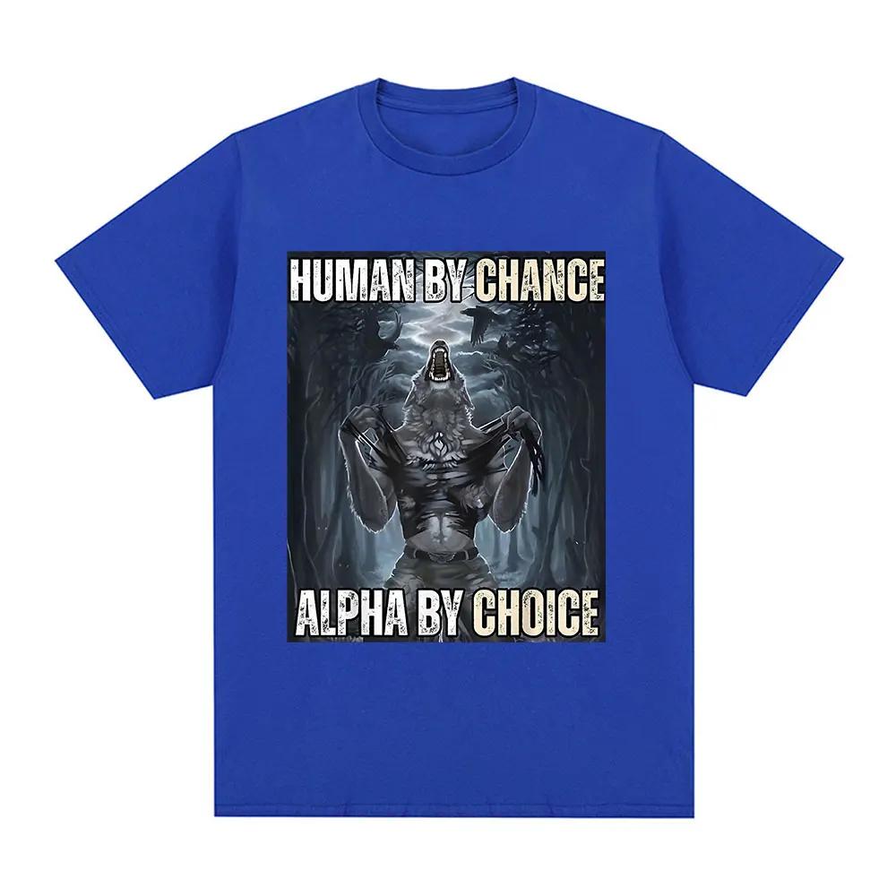 Human By Chance Alpha By Choice Wolf Funny Meme T Shirts Men's Casual Cotton Vintage Short Sleeve Oversized T-shirts Streetwear