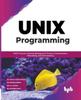 كتاب UNIX Programming : UNIX Processes, Memory Management, Process Communication, Networking, and Shell Scripting (English Edition)