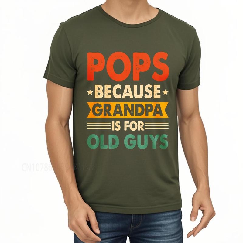 Cotton summer For man t shirt Pops Because Grandpa Is For Old Guys Short Sleeve Solid Color Oneck Top tees cotton teeshirt