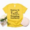Walking By Faith Tripping Constantly Inspirational T-Shirt Christian Shirt Women's Short Sleeve Graphic Tees Christian Gift