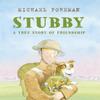 Stubby A True Story of Friendship by Michael Foreman Paperback Book 9781783447657