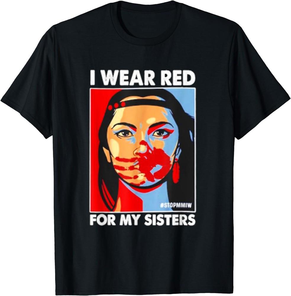 I Wear Red For My,Sister Native American Stop MMIW T-Shirt Unisex T-Shirt L