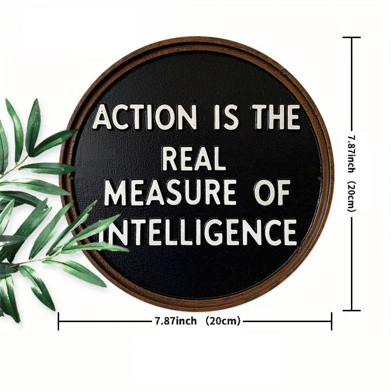 

2d Flat 20*20cm Action Is The True Standard for Measuring Intelligence Round Wooden sign, Perfect for Farmhouse Decoration, Kitchen, Garden, Balcony 20*20cm