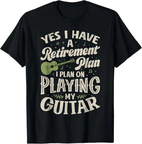 Men s and Women s T-shirts NEW LIMITED Guitarists Have A Retirement Plan On Playing Guitar T-Shirt S-3XL S