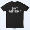 Denk er niet te veel over na T-shirt