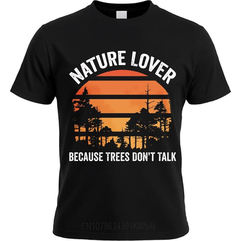 Big Size Summer For Her Tshirt Nature Lover Because Trees Dont Talk Short Sleeve Rock Crew Neck Top Tees Male Workout Tshirt