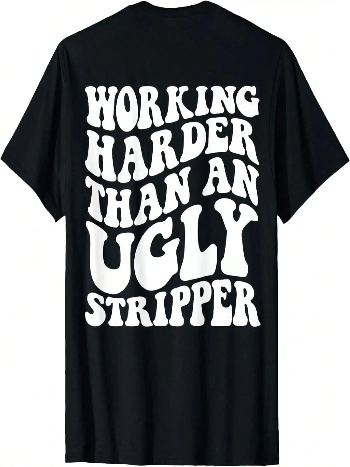 Working Harder Than An Ugly Stripper T-Shirt S разноцветный