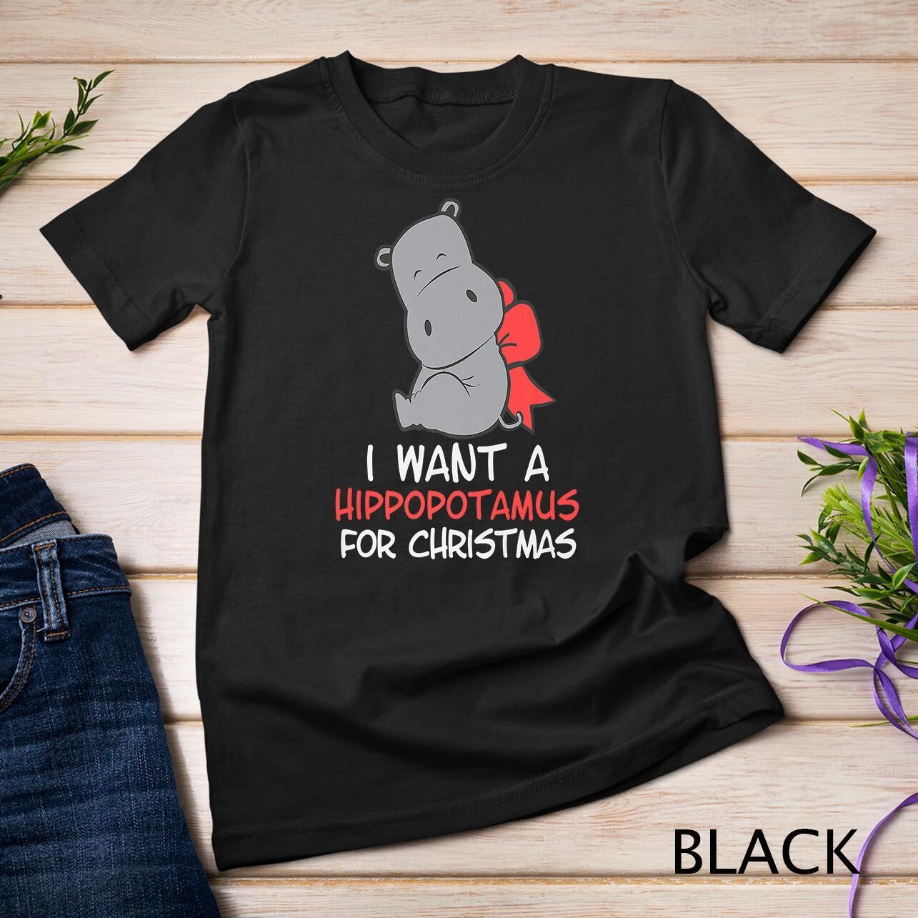 

I want a hippopotamus for christmas for hippo lovers Unisex T-shirt 2XL