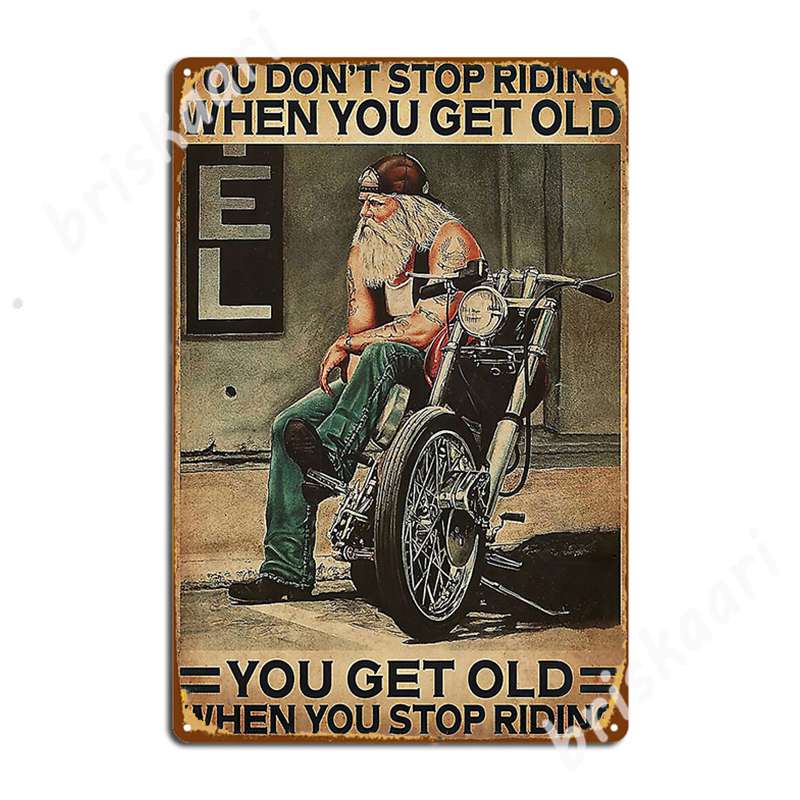 Old Man Biker You Don't Stop Riding When You Get Old Metal Signs Plaques personalized Kitchen Wall Mural Tin sign Posters