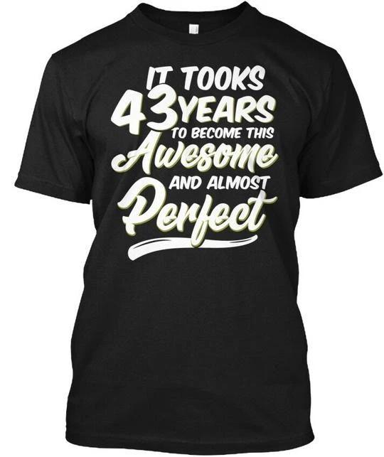 Funny 43 Years Old Birthday T-shirt Made in the USA Size S to 5XL S