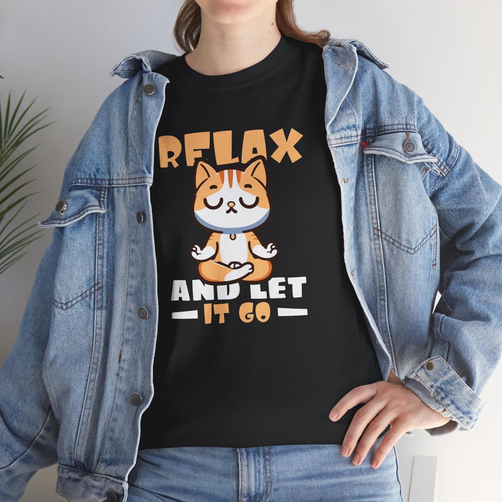 Relax and let it go T-Shirt - Intelligent Witty Tee for Pun Fans S