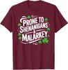 Prone To Shenanigans And Malarkey St Patricks Day T-Shirt