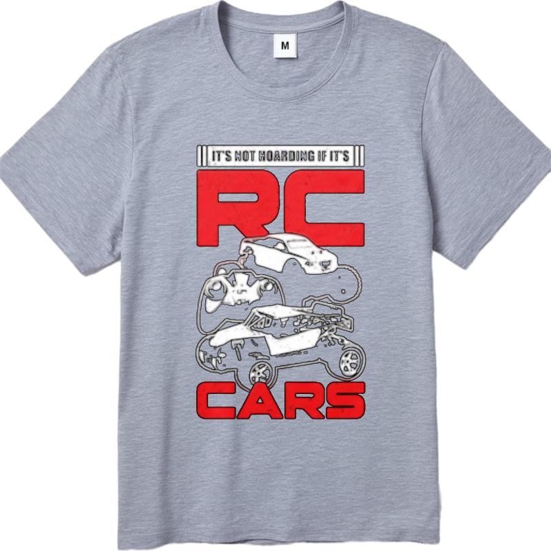 Unisexs Tshirt New Arrived Unisex Oneck T Shirt Fashion Its Not Hoarding If Its Rc Cars Everyday Male Teeshirt Trendy Tshirt