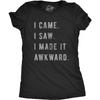 Womens I Came I Saw I Made It Awkward T Shirt Funny Saying Sarcasm Gift for Her