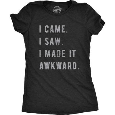 T-shirt pour femmes I Came I Saw I Made It Awkward Slogan drôle Sarcasme Cadeau pour elle