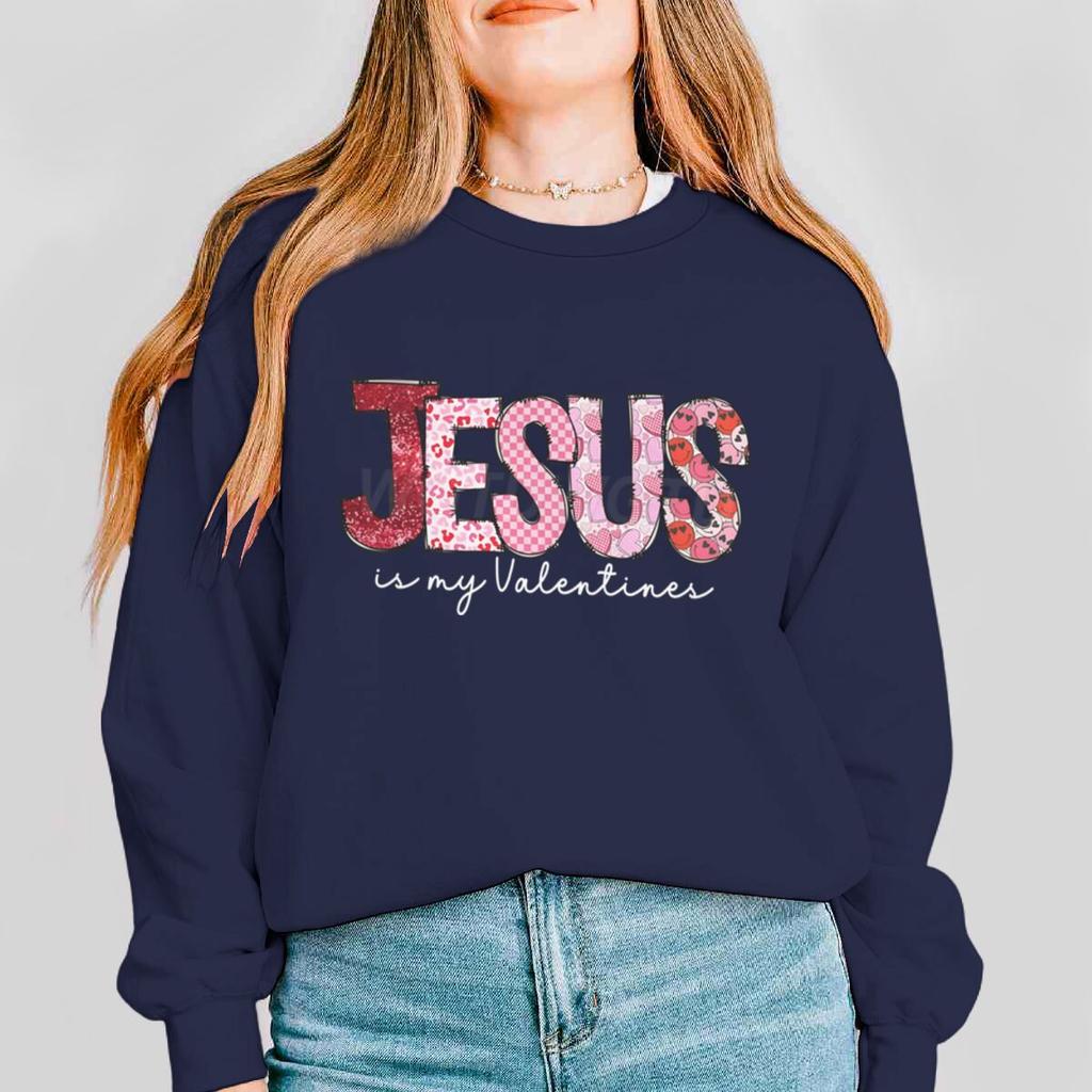 Jesus Is My Valentine Graphic Sweatshirts Women Love Jesus Christian Gifts Pullover Tops Religious Valentines Day Clothing